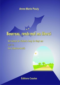 Bourreau, rends-moi ma liberté - Anne-Marie Pauly, éditions Cazalas