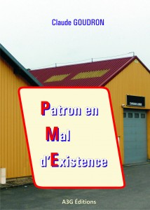 Patron en mal d'existence - Le long fleuve pas du tout tranquille de la création d'entreprise